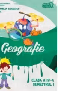 Geografie. Manual de clasa a IV-a, semestrul I