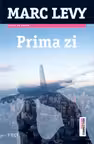Prima zi - Marc Levy. Traducere de Marie-Jeanne Vasiloiu