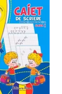 CAIET DE SCRIERE (semestrul I si semestrul II) Clasa I