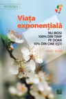 Viaţa exponenţială. Nu irosi 100% din timp pe doar 10% din cine eşti!