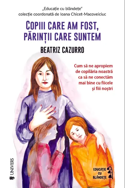 Copiii care am fost, parintii care suntem