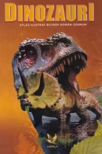 Dinozauri. Atlas ilustrat bilingv roman-german