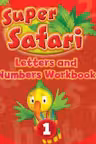 Super Safari Level 1 Letters and Numbers Workbook