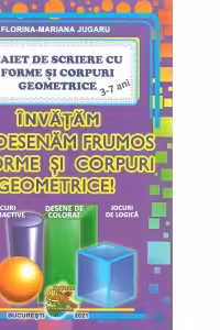 Caiet de scriere cu forme si corpuri geometrice. Invatam sa desenam forme si corpuri geometrice, 3-7 ani