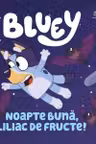 Bluey. Noapte buna, liliac de fructe!