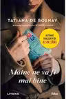 MAINE NE VA FI MAI BINE. Tatiana de Rosnay