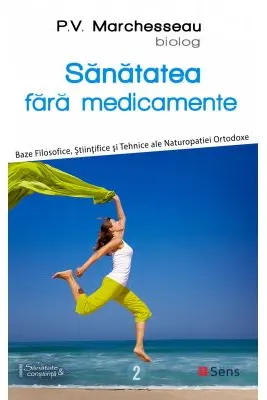 Sanatatea fara medicamente - P. V. Marchesseau
