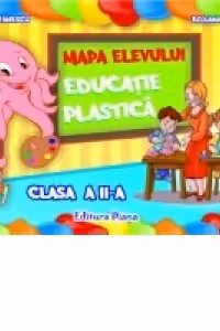 EDUCATIE PLASTICA - CLASA a II-a - Mapa Elevului