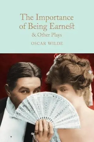 The Importance of Being Earnest & Other Plays