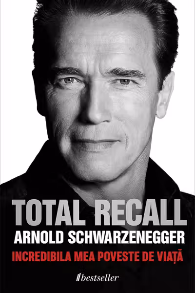 Total recall - incredibila mea poveste de viata. Arnold Schwarzenegger