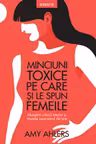 Minciuni toxice pe care si le spun femeile