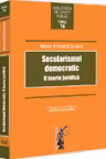Secularismul democratic. O teorie juridica