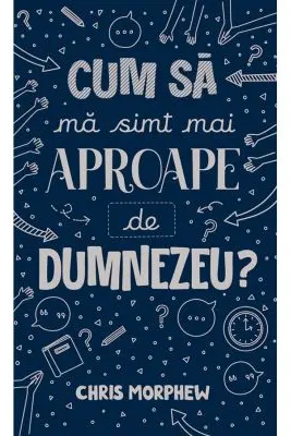 Cum sa ma simt mai aproape de Dumnezeu?