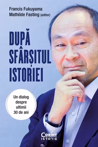 Dupa sfarsitul istoriei. Un dialog despre ultimii 30 de ani