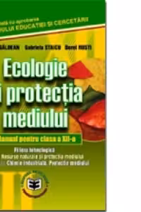 Ecologie si protectia mediului. Manual pentru clasa a XII-a