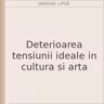 Deterioarea tensiunii ideale in cultura si arta