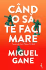 Cand o sa te faci mare