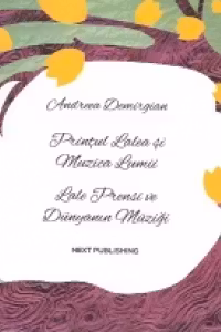 Printul Lalea si Muzica Lumii (Romanian-Turkish) / Lale Prensi ve dunyanın muzigi (Romence - Turkce)