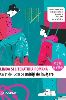 Limba si literatura romana. Caiet de lucru pe unitati de invatare clasa a 7-a