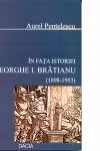In fata Istoriei - Gheorghe I. Bratianu