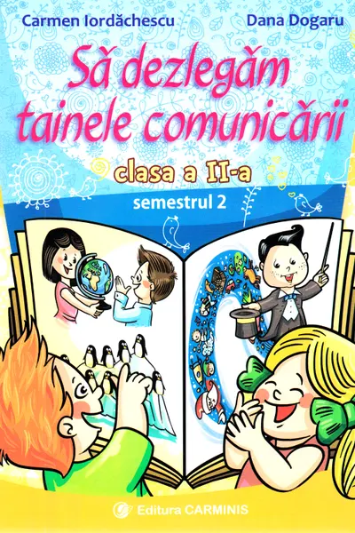 Să dezlegăm tainele comunicării - Clasa 2. Semestrul 2 (I)