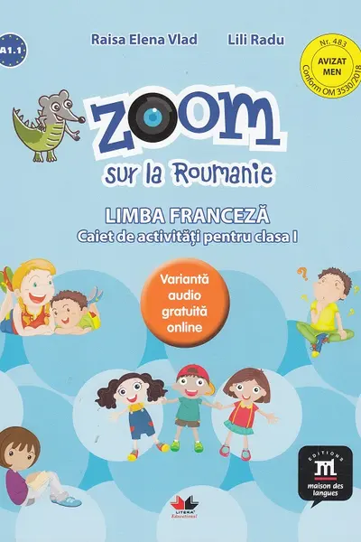 Zoom sur la roumanie limba franceza caiet de activitati pentru clasa i
