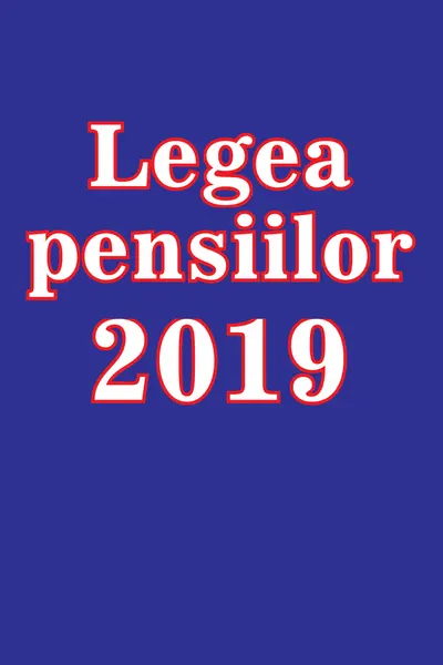 Legea pensiilor 2019