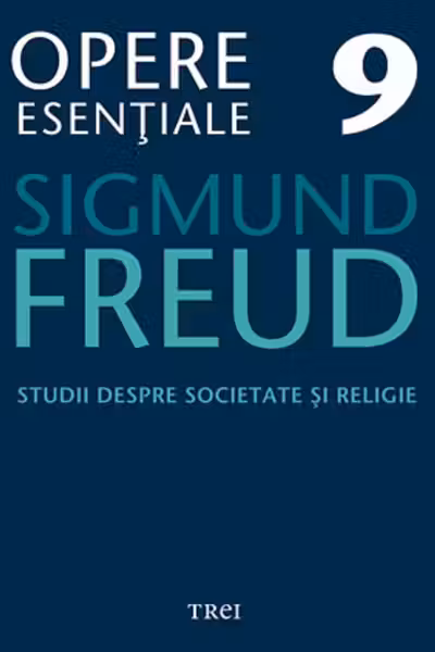 Freud Opere Esentiale vol. 9 Studii despre societate si religie
