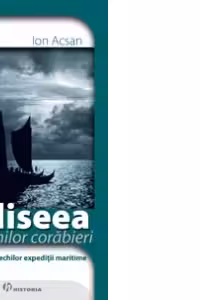 Odiseea primilor corabieri. Pe urmele vechilor expeditii maritime