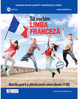 Sa vorbim limba franceza. Metoda usoara si placuta pentru elevii claselor 5-8