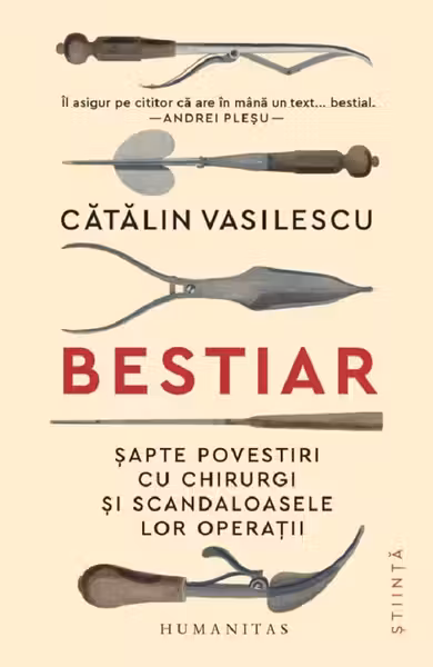 Bestiar. Șapte povestiri cu chirurgi și scandaloasele lor operații