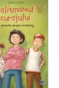 Talismanul curajului. O poveste despre bullying
