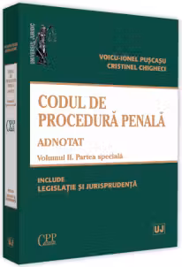 Codul de procedura penala adnotat. Volumul II. Partea speciala 2019 - Voicu Puscasu, Cristinel Ghigheci