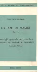 Organe de masini, Volumul I a - Prescriptii generale de proiectare. Elemente de legatura si transmisii (Colectie STAS)
