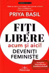Fiti libere acum si aici! Deveniti feministe