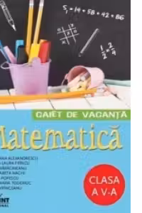 Caiet de vacanta - Matematica Clasa a V-a