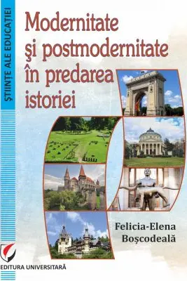 Modernitate si postmodernitate in predarea istoriei