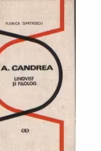 I. A. Candrea - Lingvist si filolog