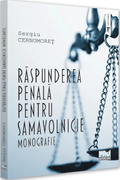 Răspunderea penală pentru samavolnicie. Monografie