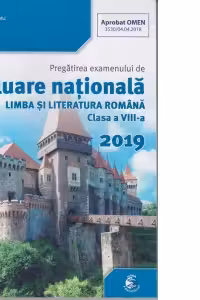 Pregatirea examenului de Evaluare Nationala. Limba si literatura romana clasa a VIII-a 2019