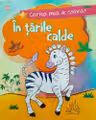 Cartea mea de colorat: In tarile calde