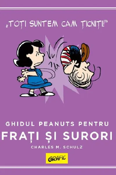 PEANUTS. Ghiduri pentru viata. Ghidul Peanuts pentru frati si surori