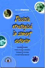 Decizia strategica in comert exterior. Dezvoltare durabila, analiza eficientei economice, strategia de marketing, fundamentarea deciziilor