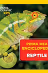 National Geographic. Prima mea enciclopedie. REPTILE.