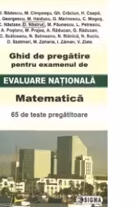 Ghid de pregatire pentru examenul de Evaluare Nationala Matematica - 65 de teste pregatitoare