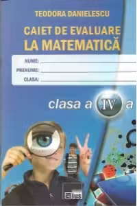 Caiet de evaluare la matematica pentru clasa a IV-a