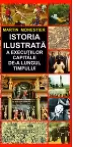 Istoria ilustrata a executiilor capitale de-a lungul timpului