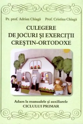 Culegere de jocuri si exercitii crestin-ortodoxe. Adaos la manualele si auxiliarele ciclului primar