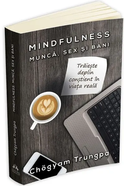 Mindfulness: Munca, Sex si Bani