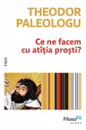Ce ne facem cu atitia prosti?